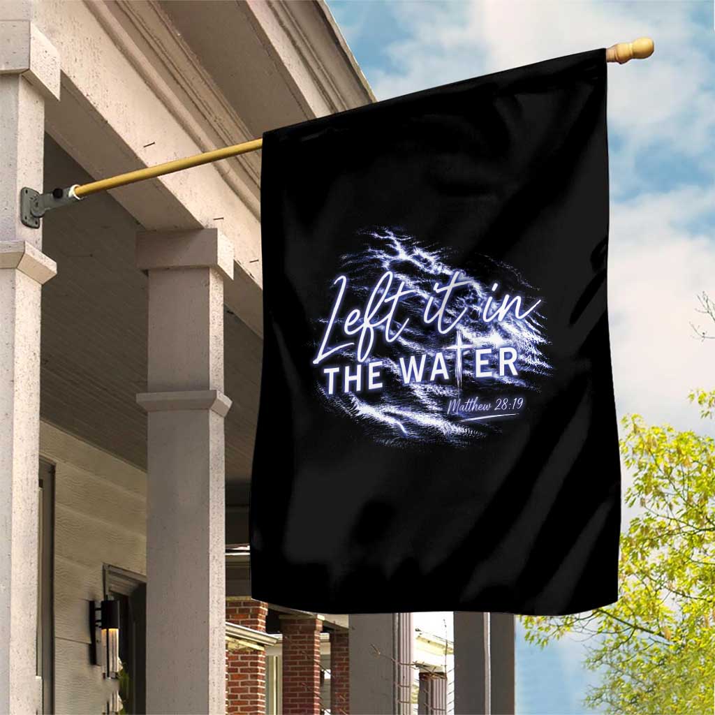 Christian Baptism Garden Flag Left It In The Water Matthew 28 19 TS10 Print Your Wear