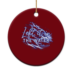 Christian Baptism Ceramic Ornament Left It In The Water Matthew 28 19 TS10 1pc Red Print Your Wear