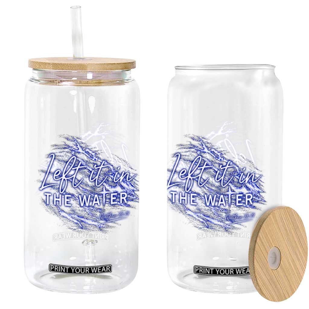 Christian Baptism Glass Can Left It In The Water Matthew 28 19 TS10 Print Your Wear