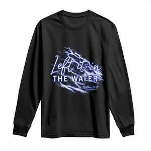 Christian Baptism Long Sleeve Shirt Left It In The Water Matthew 28 19 TS10 Black Print Your Wear