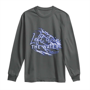 Christian Baptism Long Sleeve Shirt Left It In The Water Matthew 28 19 TS10 Dark Heather Print Your Wear