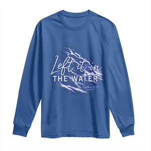 Christian Baptism Long Sleeve Shirt Left It In The Water Matthew 28 19 TS10 Royal Blue Print Your Wear