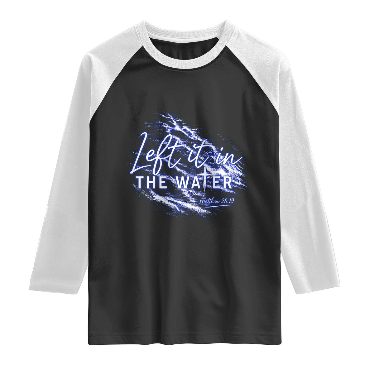 Christian Baptism Raglan Shirt Left It In The Water Matthew 28 19 TS10 Black White Print Your Wear
