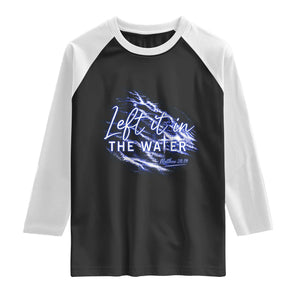 Christian Baptism Raglan Shirt Left It In The Water Matthew 28 19 TS10 Black White Print Your Wear