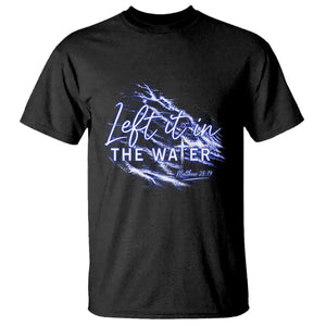 Christian Baptism T Shirt Left It In The Water Matthew 28 19 TS10 Black Print Your Wear