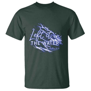 Christian Baptism T Shirt Left It In The Water Matthew 28 19 TS10 Dark Forest Green Print Your Wear