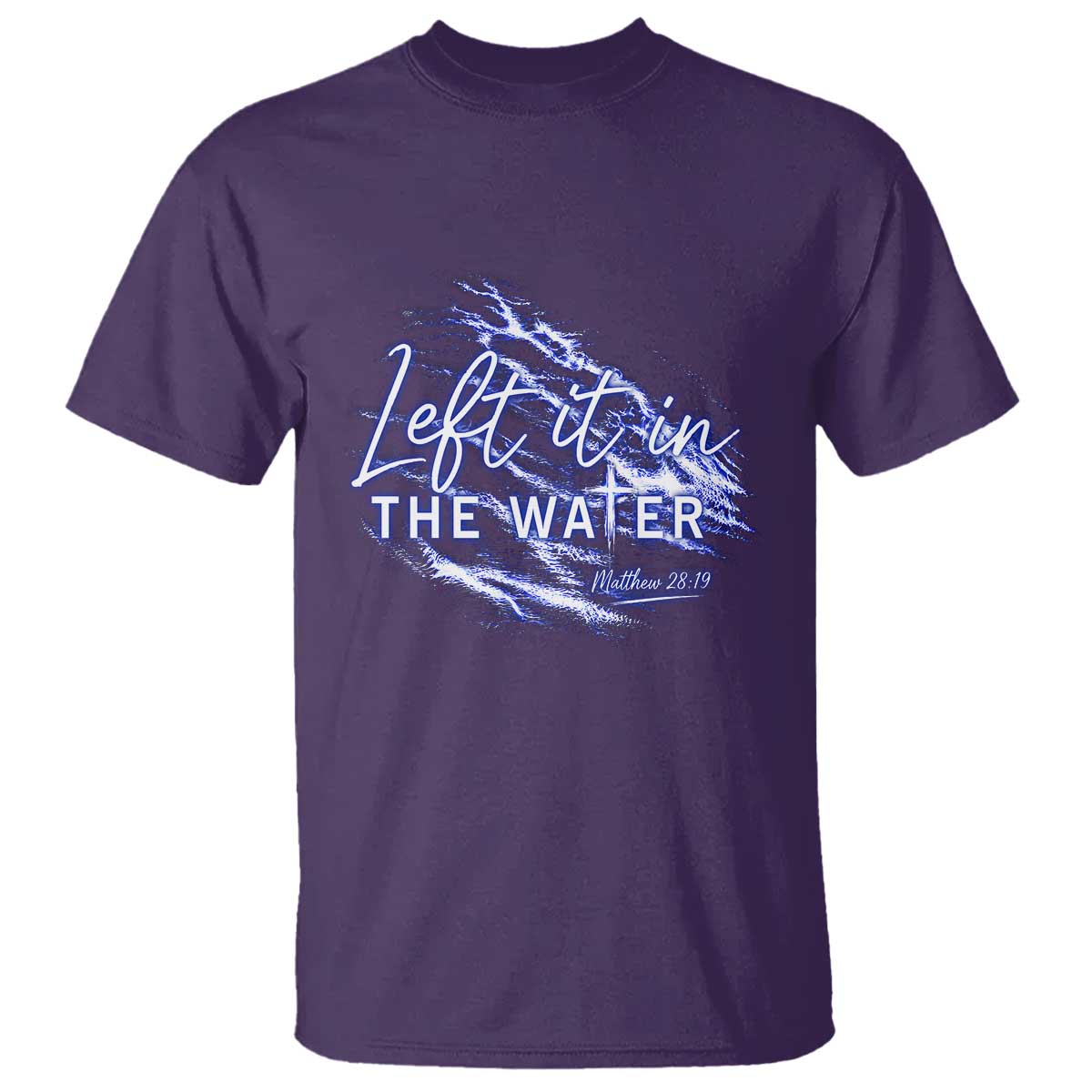 Christian Baptism T Shirt Left It In The Water Matthew 28 19 TS10 Purple Print Your Wear