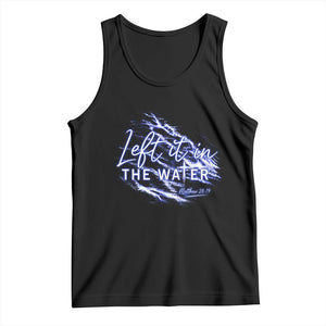 Christian Baptism Tank Top Left It In The Water Matthew 28 19 TS10 Black Print Your Wear