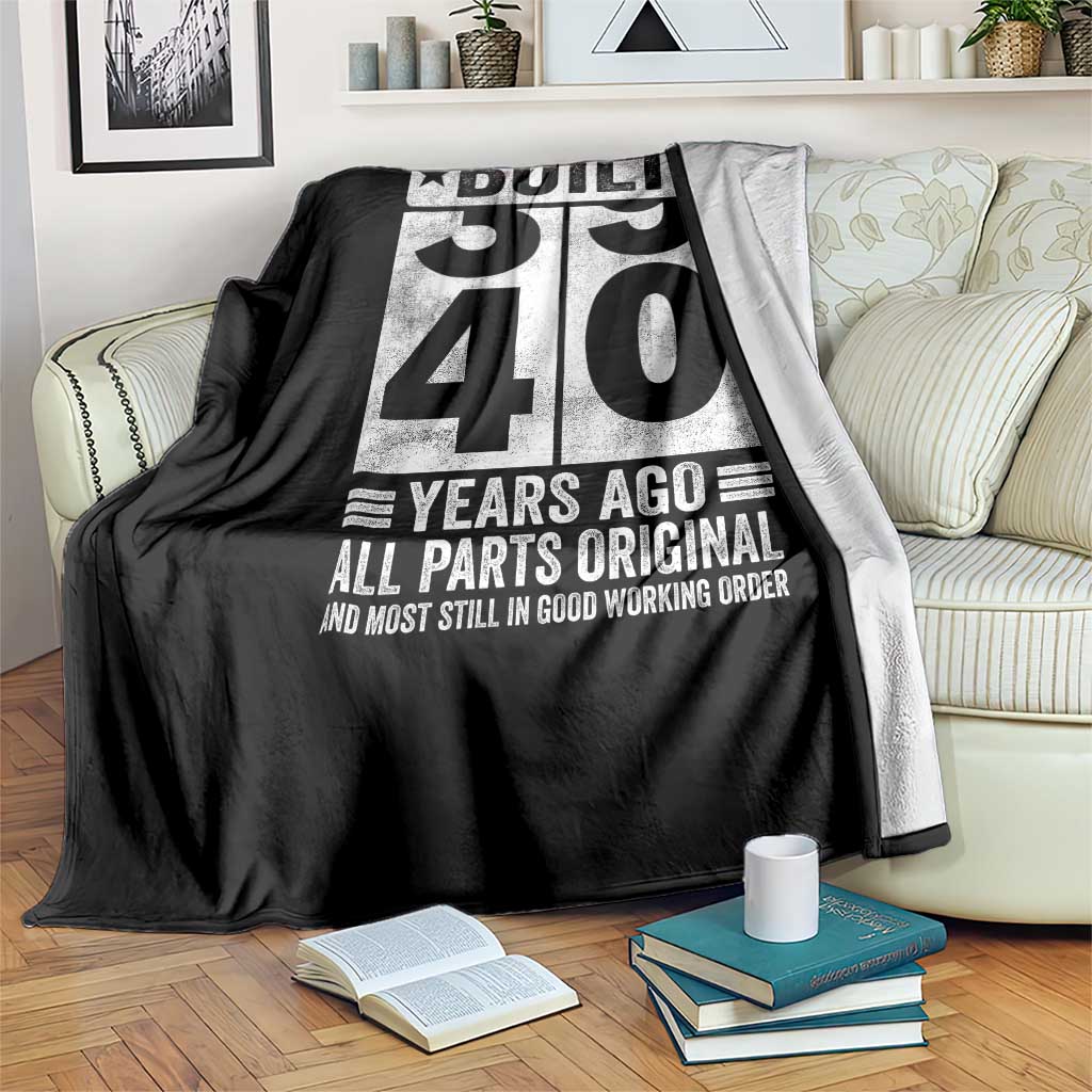 40th Birthday Throw Blanket Built 40 Years Ago All Parts Original Gifts TS10 Print Your Wear
