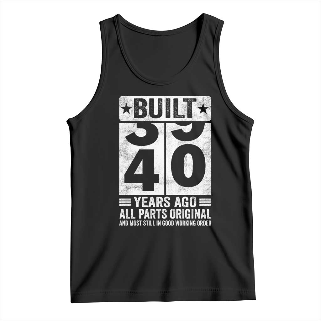 40th Birthday Tank Top Built 40 Years Ago All Parts Original Gifts TS10 Black Print Your Wear