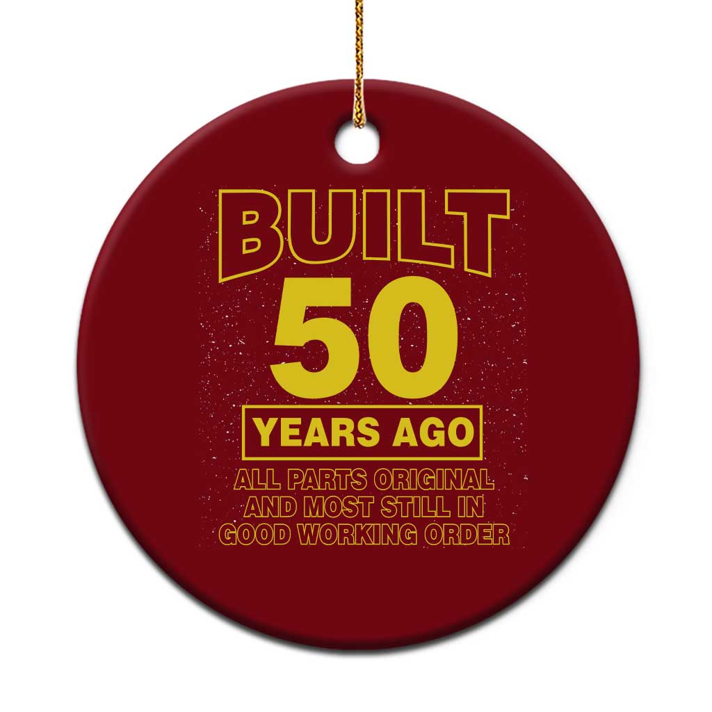 Funny 50th Birthday Ceramic Ornament Galaxy Built 50 Years Ago Parts Original TS10 1pc Red Print Your Wear