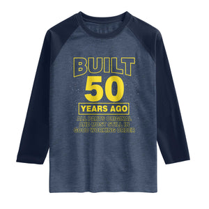 Funny 50th Birthday Raglan Shirt Galaxy Built 50 Years Ago Parts Original TS10 Heather Denim Navy Print Your Wear