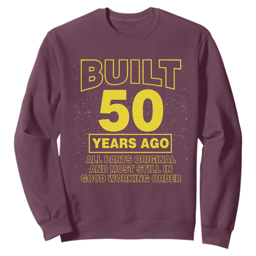 Funny 50th Birthday Sweatshirt Galaxy Built 50 Years Ago Parts Original TS10 Maroon Print Your Wear