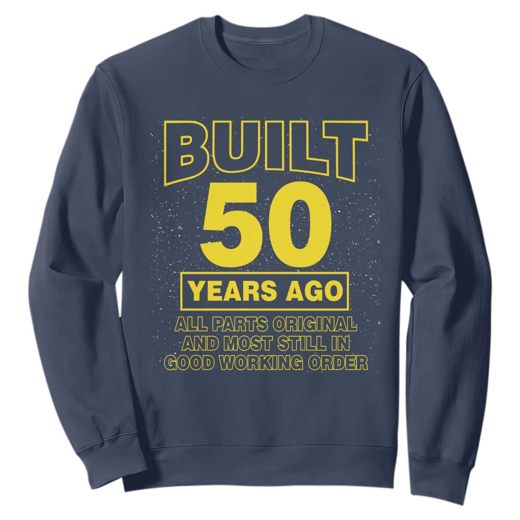 Funny 50th Birthday Sweatshirt Galaxy Built 50 Years Ago Parts Original TS10 Navy Print Your Wear