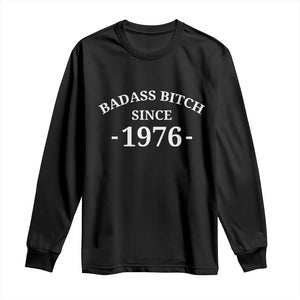 Funny 50th Birthday Long Sleeve Shirt Badass Bih Since 1976 TS10 Black Print Your Wear