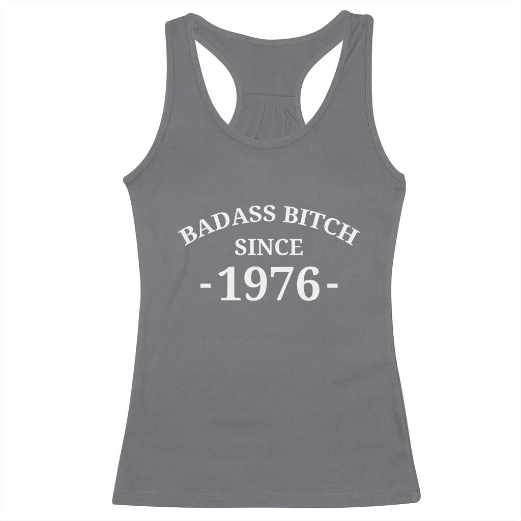 Funny 50th Birthday Racerback Tank Top Badass Bih Since 1976 TS10 Charcoal Print Your Wear