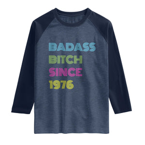 Funny 50th Birthday Raglan Shirt Retro Vintage Badass Bih Since 1976 TS10 Heather Denim Navy Print Your Wear