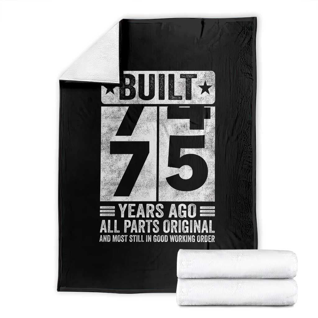 75th Birthday Throw Blanket Built 75 Years Ago All Parts Original Gifts TS10 Black Print Your Wear