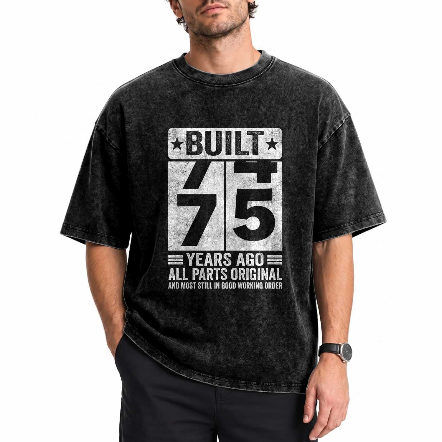 75th Birthday Washed Cotton T-Shirt Built 75 Years Ago All Parts Original Gifts
