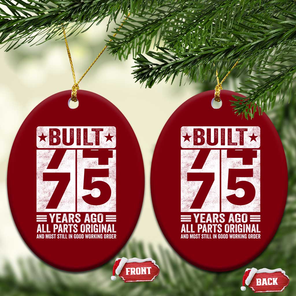 75th Birthday Ceramic Ornament Built 75 Years Ago All Parts Original Gifts TS10 Print Your Wear