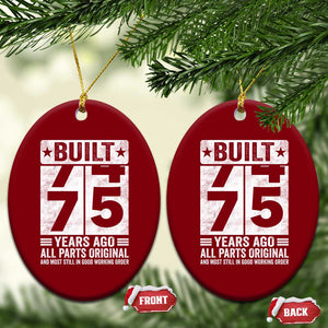 75th Birthday Ceramic Ornament Built 75 Years Ago All Parts Original Gifts TS10 Print Your Wear