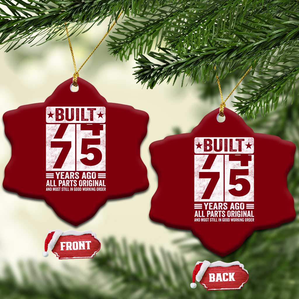 75th Birthday Ceramic Ornament Built 75 Years Ago All Parts Original Gifts TS10 Print Your Wear