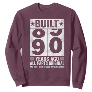 90th Birthday Sweatshirt Built 90 Years Ago All Parts Original Gifts TS10 Maroon Print Your Wear