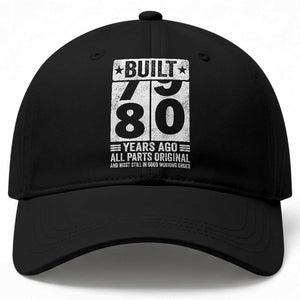 80th Birthday Baseball Cap Built 80 Years Ago All Parts Original Gifts TS10 Print Your Wear