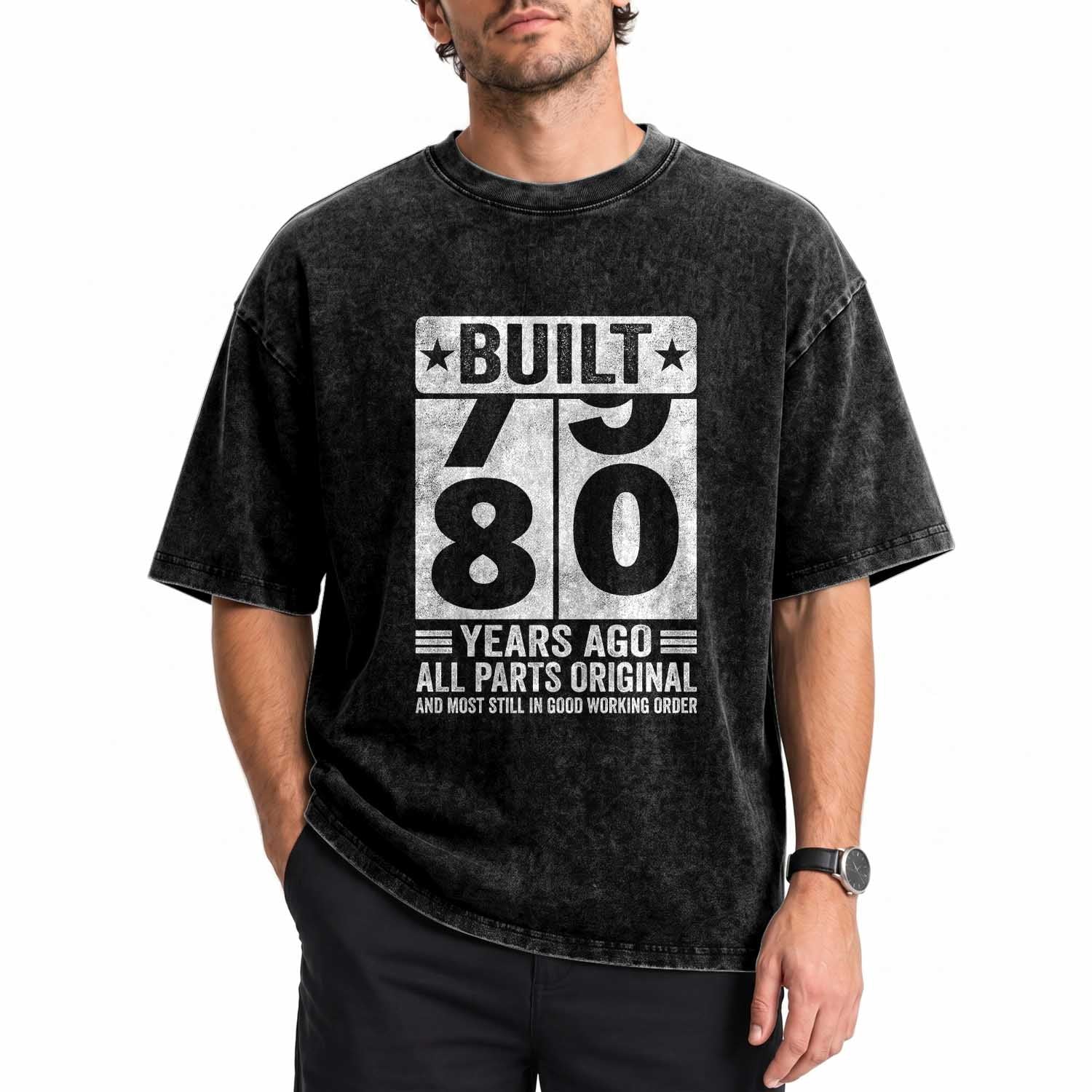 80th Birthday Washed Cotton T-Shirt Built 80 Years Ago All Parts Original Gifts