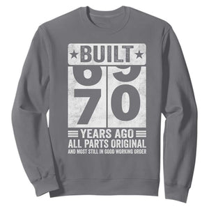 70th Birthday Sweatshirt Built 70 Years Ago All Parts Original Gifts TS10 Charcoal Print Your Wear