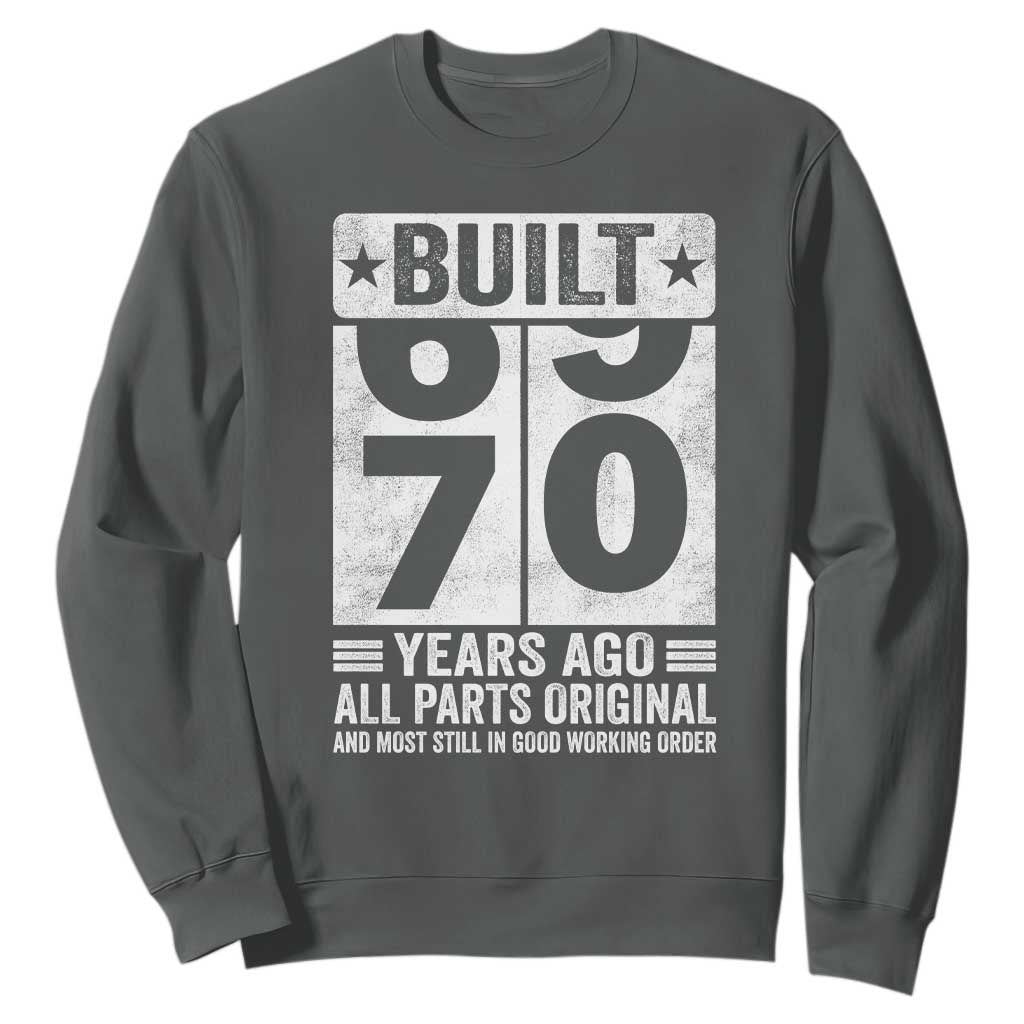 70th Birthday Sweatshirt Built 70 Years Ago All Parts Original Gifts TS10 Dark Heather Print Your Wear