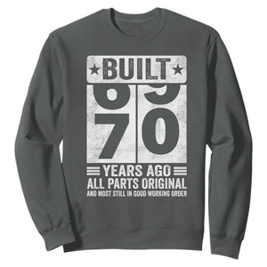 70th Birthday Sweatshirt Built 70 Years Ago All Parts Original Gifts TS10 Dark Heather Print Your Wear