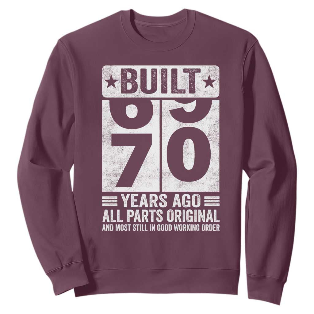 70th Birthday Sweatshirt Built 70 Years Ago All Parts Original Gifts TS10 Maroon Print Your Wear