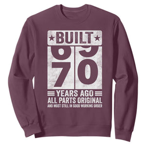 70th Birthday Sweatshirt Built 70 Years Ago All Parts Original Gifts TS10 Maroon Print Your Wear