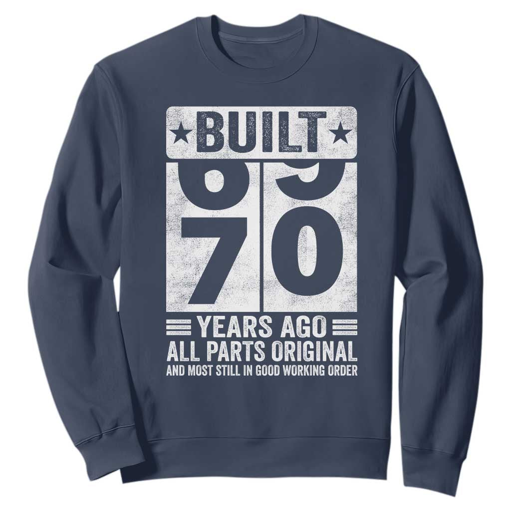70th Birthday Sweatshirt Built 70 Years Ago All Parts Original Gifts TS10 Navy Print Your Wear