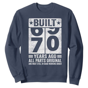 70th Birthday Sweatshirt Built 70 Years Ago All Parts Original Gifts TS10 Navy Print Your Wear