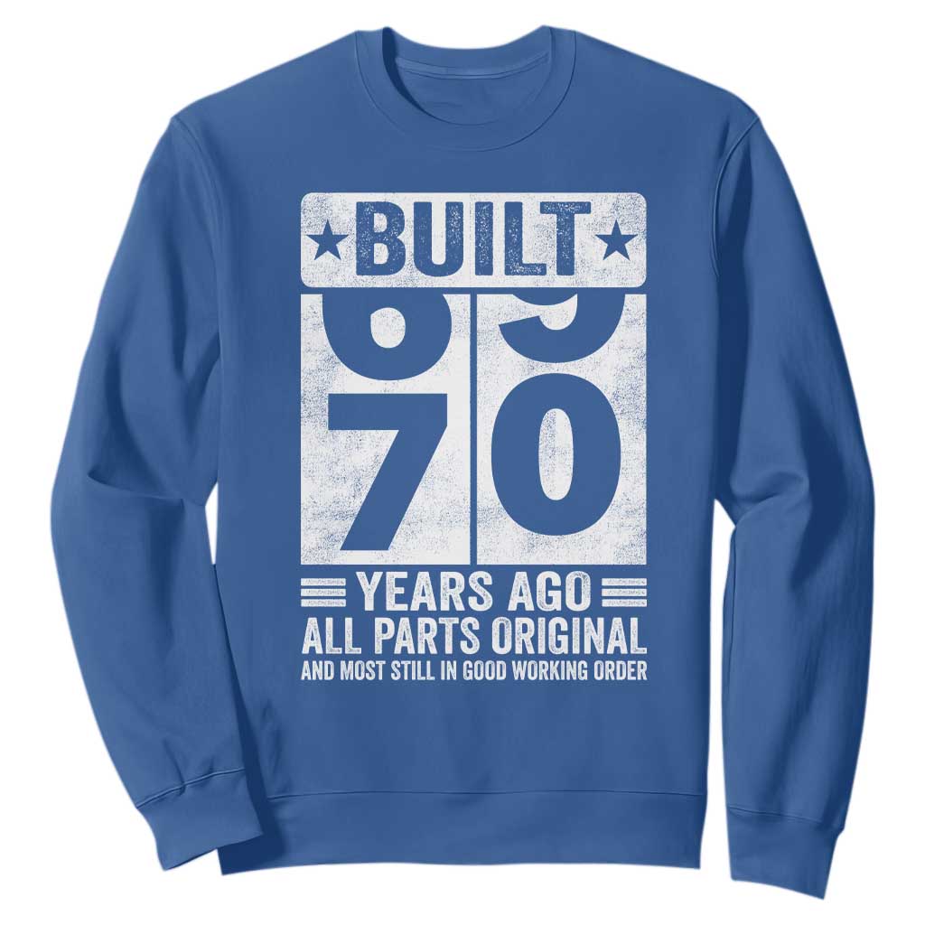 70th Birthday Sweatshirt Built 70 Years Ago All Parts Original Gifts TS10 Royal Blue Print Your Wear