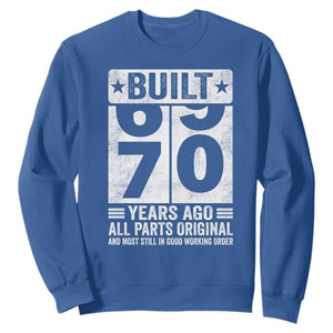 70th Birthday Sweatshirt Built 70 Years Ago All Parts Original Gifts TS10 Royal Blue Print Your Wear