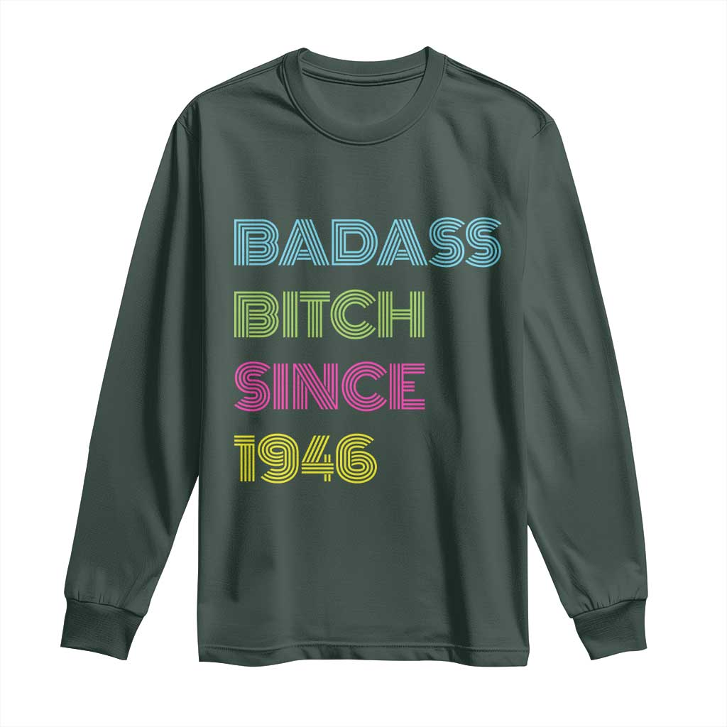 Funny 80th Birthday Long Sleeve Shirt Retro Vintage Badass Bih Since 1946 TS10 Dark Forest Green Print Your Wear