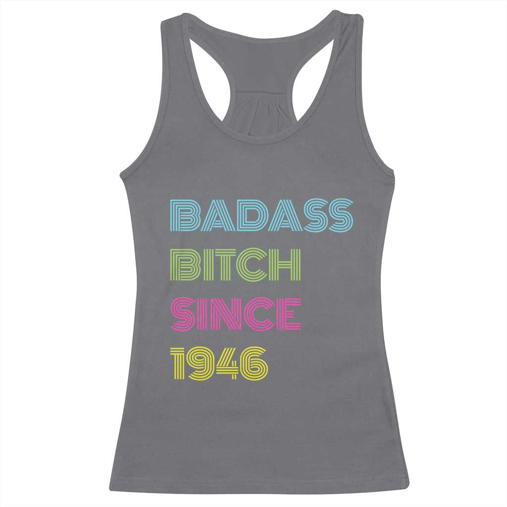 Funny 80th Birthday Racerback Tank Top Retro Vintage Badass Bih Since 1946 TS10 Charcoal Print Your Wear