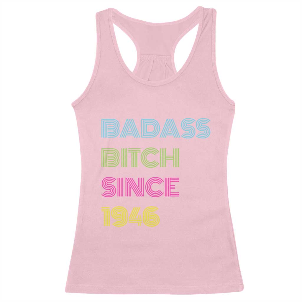 Funny 80th Birthday Racerback Tank Top Retro Vintage Badass Bih Since 1946 TS10 Light Pink Print Your Wear