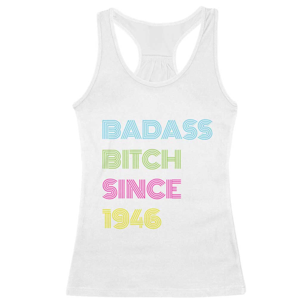 Funny 80th Birthday Racerback Tank Top Retro Vintage Badass Bih Since 1946 TS10 White Print Your Wear