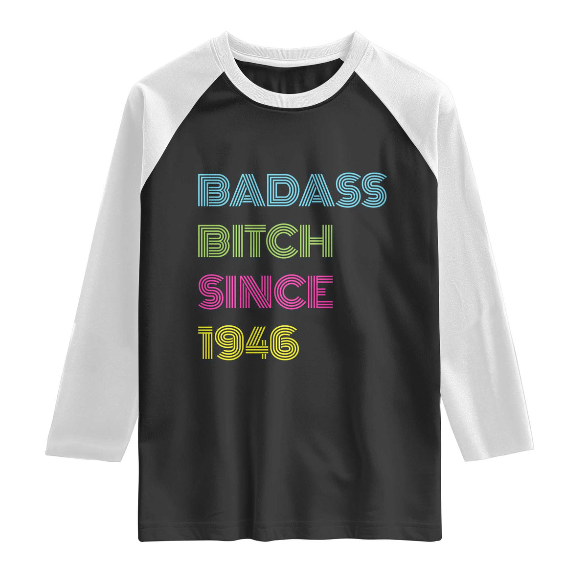 Funny 80th Birthday Raglan Shirt Retro Vintage Badass Bih Since 1946 TS10 Black White Print Your Wear