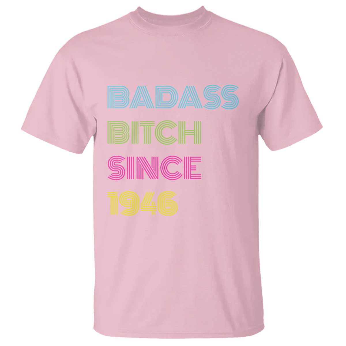 Funny 80th Birthday T Shirt Retro Vintage Badass Bih Since 1946 TS10 Light Pink Print Your Wear