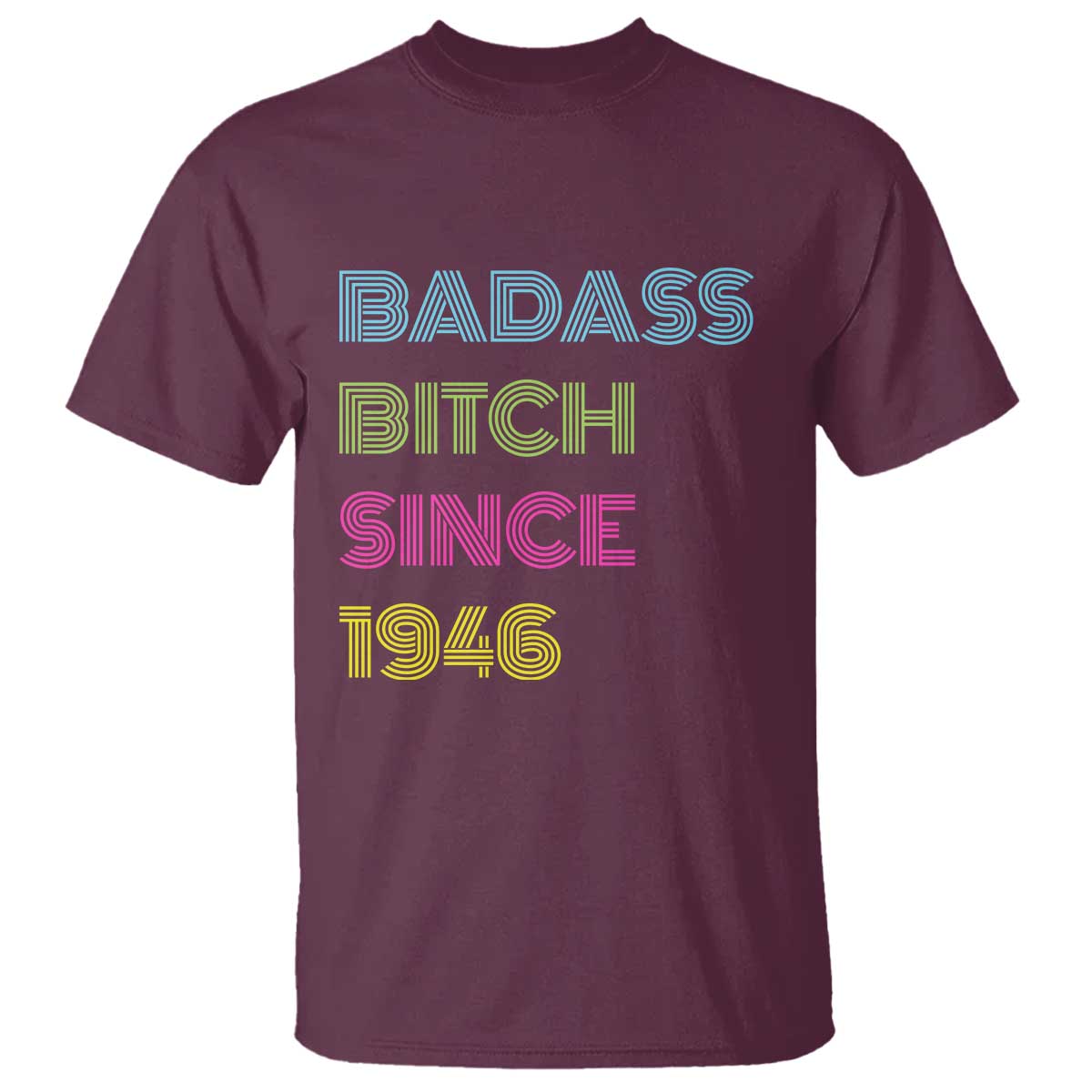 Funny 80th Birthday T Shirt Retro Vintage Badass Bih Since 1946 TS10 Maroon Print Your Wear