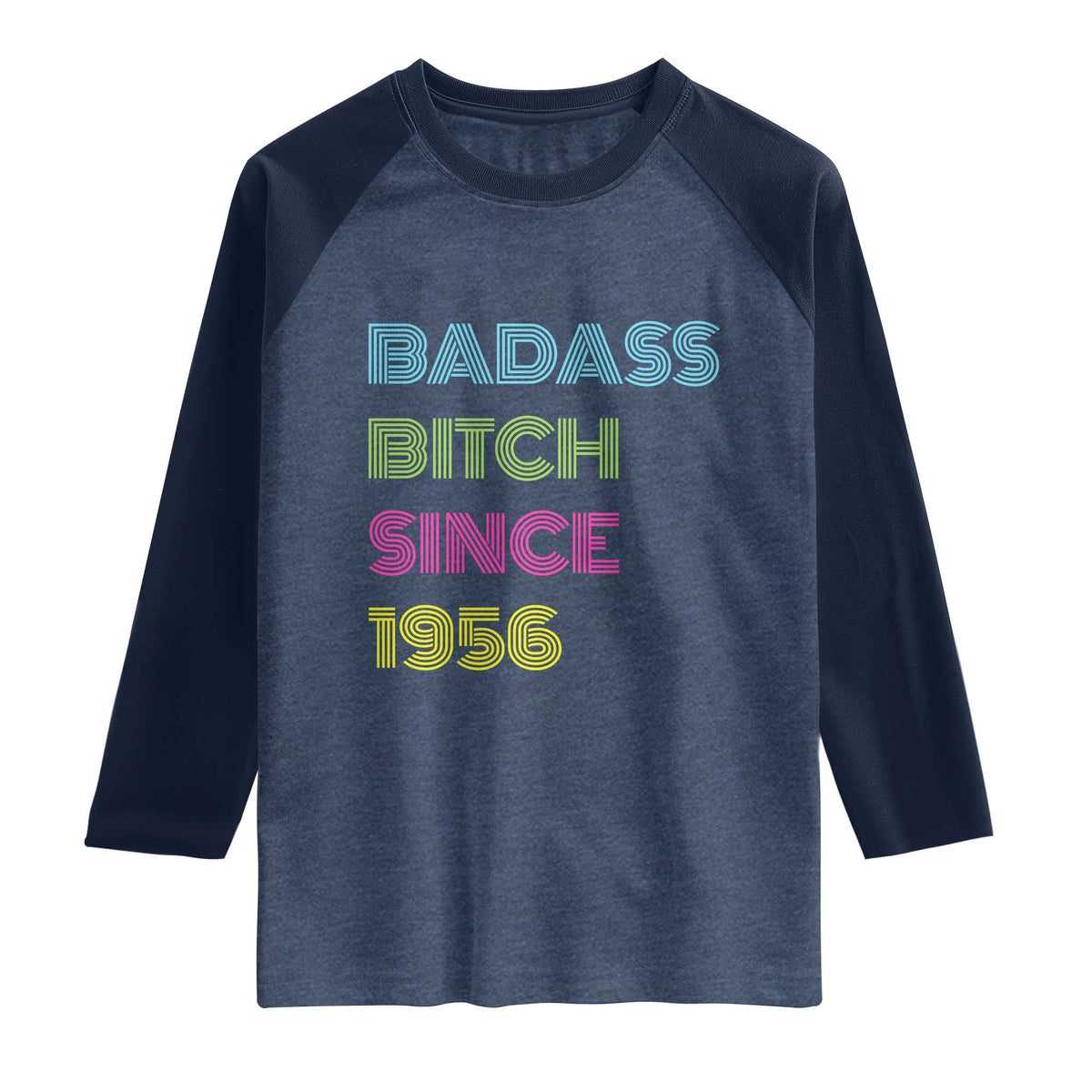 Funny 70th Birthday Raglan Shirt Retro Vintage Badass Bih Since 1956 TS10 Heather Denim Navy Print Your Wear