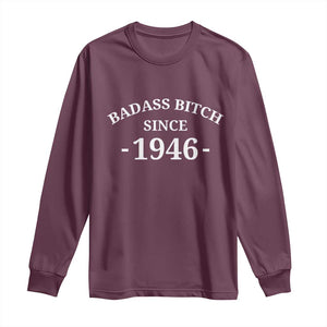 Funny 80th Birthday Long Sleeve Shirt Badass Bih Since 1946 TS10 Maroon Print Your Wear