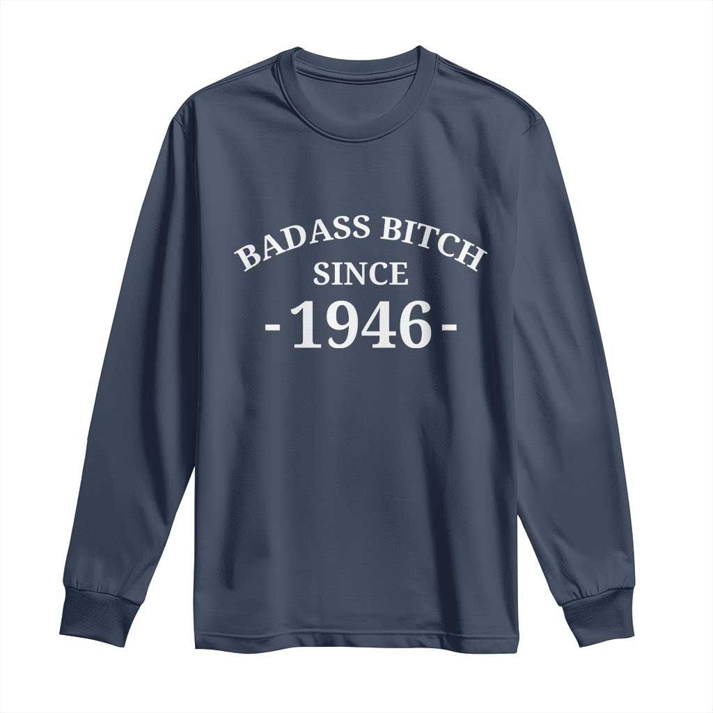 Funny 80th Birthday Long Sleeve Shirt Badass Bih Since 1946 TS10 Navy Print Your Wear