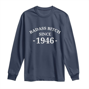 Funny 80th Birthday Long Sleeve Shirt Badass Bih Since 1946 TS10 Navy Print Your Wear