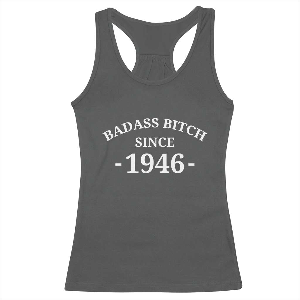 Funny 80th Birthday Racerback Tank Top Badass Bih Since 1946 TS10 Dark Heather Print Your Wear